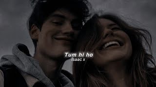 Tum Hi Ho (Slowed+Reverb) Arijit Singh | îsaac x