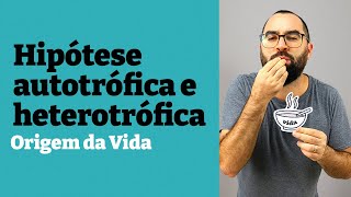 Hipótese autotrófica e heterotrófica - Origem da Vida - Aula 03 - Módulo 0 - Prof. Guilherme