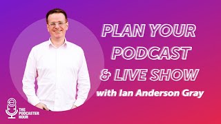 How to Plan Your Podcast & Live Video Show - Podcaster Hour: Replay Edition