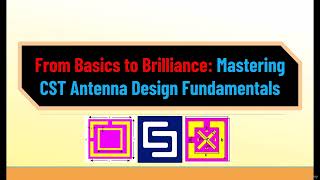 1.1 An Introduction to the CST Environment
