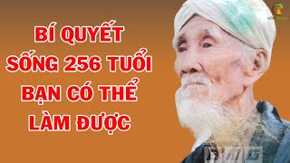 Bí quyết sống thọ 256 TUỔI rất đơn giản kỳ diệu khiến khoa học bó tay cả thế giới ngưỡng mộ