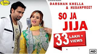 Darshan Khella l Husanpreet | So Ja Jija  |  Latest Punjabi Song 2018 | Anand Music