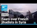 Presence of French jihadists in Syria prompts terror attack fears • FRANCE 24 English