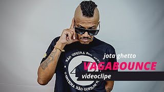 Jota Ghetto - VAGABOUNCE (Clipe Oficial)