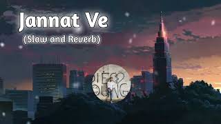 Jannat Ve - [Slowed+Reverb] (Lo-Fi)| Jannat Ve Lofi | Darshan Raval Slowed & Reverb