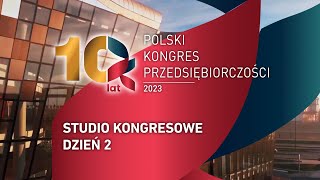 X Polski Kongres Przedsiębiorczości 2023 - Studio Kongresowe, Dzień 2