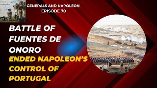 Episode 70 - Battle of Fuentes de Onoro (ending Napoleon's conquest of Portugal)