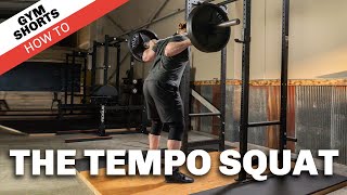 The Tempo Squat: Gym Shorts (How To)
