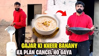 AJ GAJAR DI KHEER BANANY KA PLAN CANCEL ❌ HO GAYA