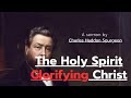 The Holy Spirit Glorifying Christ - Charles Spurgeon Sermon | Charles Spurgeon Classic Sermons