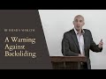 A Warning Against Backsliding – Paul M. Williams