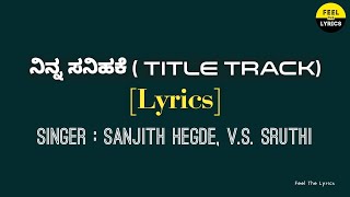 Ninna Sanihake Song lyrics in Kannada|Raghu Dixith|Sanjith hegde|Feel the lyrics Kannada