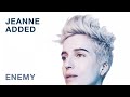 Jeanne Added - Enemy (Audio)