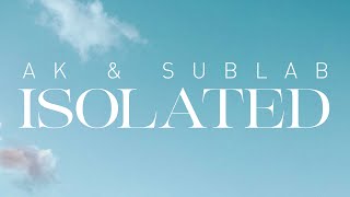 AK \u0026 Sublab - Isolated