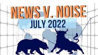 News vs. Noise: USA Economy, Business & Finance | July 2022