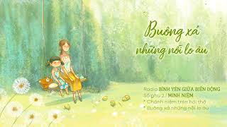 MINH NIỆM | Radio BÌNH YÊN GIỮA BIẾN ĐỘNG | Số phụ 2: Buông Xả Những Nỗi Lo Âu