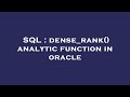 SQL : dense_rank() analytic function in oracle