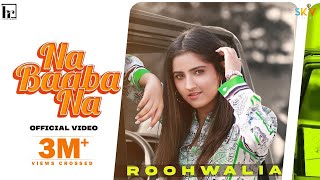 Na Baaba Na (Full Video) Rooh Walia | Happy Raikoti | Avvy Sra | Latest Punjabi Songs 2021