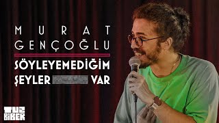 Murat Gençoğlu - Söyleyemediğim Şeyler Var | Stand-up Gösterisi | TuzBiber Stand