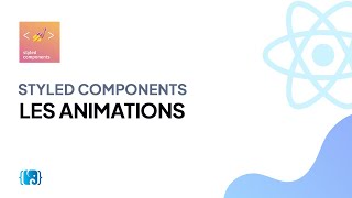 Tutoriel React: Apprendre Styled Components - 08 - Les animations