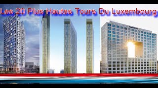 Les 20 plus hautes Tours du Luxembourg // The 20 tallest Towers in Luxembourg