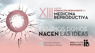 Clausura e Inauguración Máster Medicina Reproductiva - Universidad de Alicante e Instituto Bernabeu