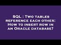 SQL : Two tables reference each other: How to insert row in an Oracle database?