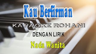 KAU BERFIRMAN ll KARAOKE ROHANI ll APAPUN YANG TERJADI ll NADA WANITA D=DO