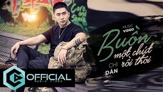 Buồn Một Chút Rồi Thôi - Chi Dân | Official Music Video