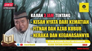 KAJIAN TENTANG KEMATIAN, FITNAH, DAN AZAB KUBUR BERSAMA USTADZ ABU HUMAIROH