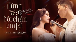 Đừng Kéo Đôi Chân Em Lại | DUET Live Accoustic | HÀ NHI - MAI TIẾN DŨNG