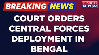 Breaking News | Bengal Pre-Poll Violence Updates | Calcutta HC Orders Deployment Of Central Forces