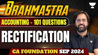 Rectification | Accounting | Brahmastra | 101 Questions | CA Foundation Sep 2024 | CA Rakesh Kalra