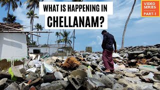 What is happening in Chellanam? | Part -1