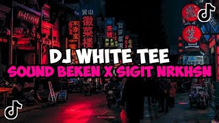 DJ WHITE TEE SOUND BEKEN BY NRKHSN JEDAG JEDUG MEN...