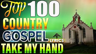 Take My Hand Precious Lord Lyrics  🙏 Inspirational Old Country Gospel Songs Of All Time 2025