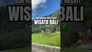 WISATA BALI - HANDARA GOLF \u0026 RESORT BALI #foryou