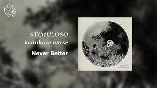 Never Better  - Kamikaze Nurse