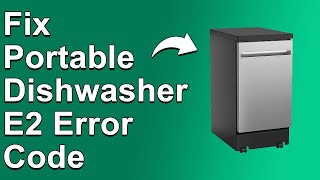 How To Fix Portable Dishwasher E2 Error Code - Meaning, Causes, \u0026 Solutions (Simple Solution)