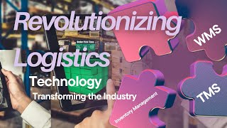 Revolutionizing Logistics: How Technology is Transforming the Industry 🚛📦