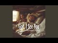 God, I See You