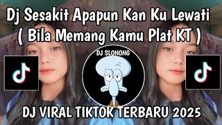 DJ SESAKIT APAPUN KAN KU LEWATI PLAT KT || DJ BILA MEMANG KAMU PLAT KT VIRAL TIKTOK TERBARU 2025