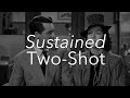 The Sustained Two-Shot