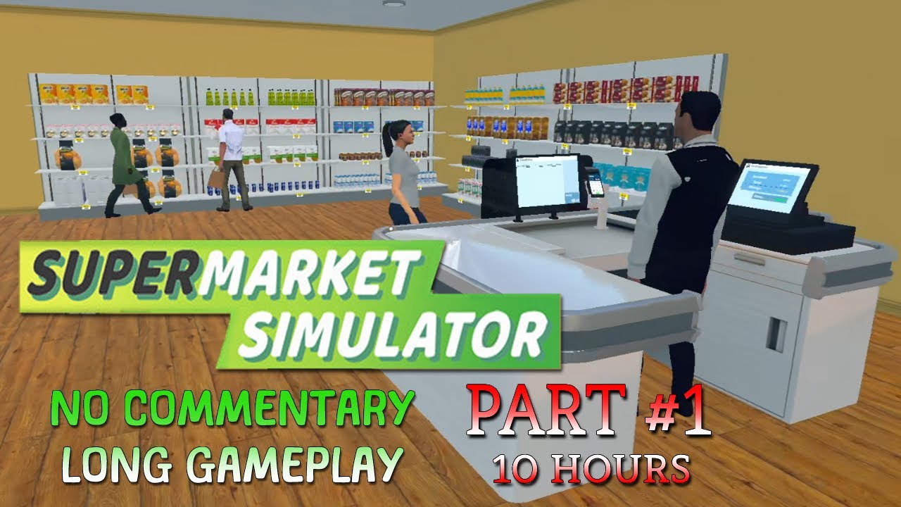 Supermarket Simulator PART #1 No Commentary LONG Gameplay Full Game ...