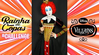 #RAINHA DE COPAS - Vilões challenge Camila Pudim