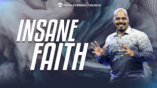 Insane Faith | PS.REENUKUMAR | English Sermon | Rock Eternal Church