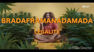 Bradaframanadamada- Légalité (slow version)