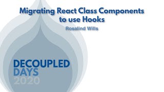 Migrating React class components to use hooks
