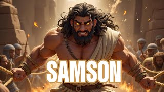 SAMSON: The Legendary Warrior Who Brought Down a Kingdom–Bible Story of Strength, Love, \u0026 Redemption