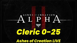 Cleric 0-25: Ashes of Creation LIVE (Day 8: 19+)